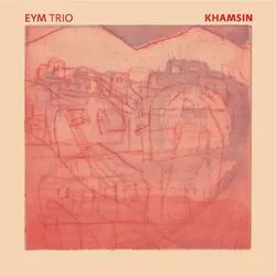 Khamsin by EYM Trio