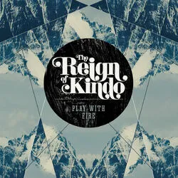 Play with Fire by The Reign Of Kindo