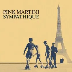 Sympathique by Pink Martini