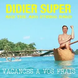 Vacances à vos frais by Didier Super